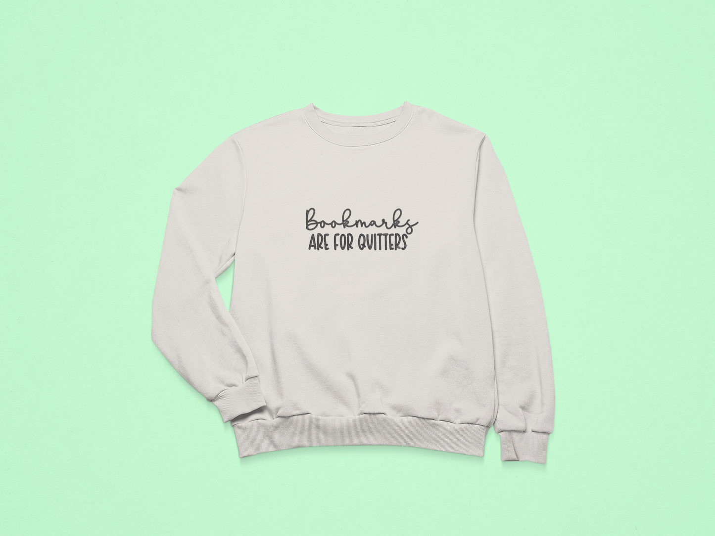 Bookmarks Are for Quitters Crewneck