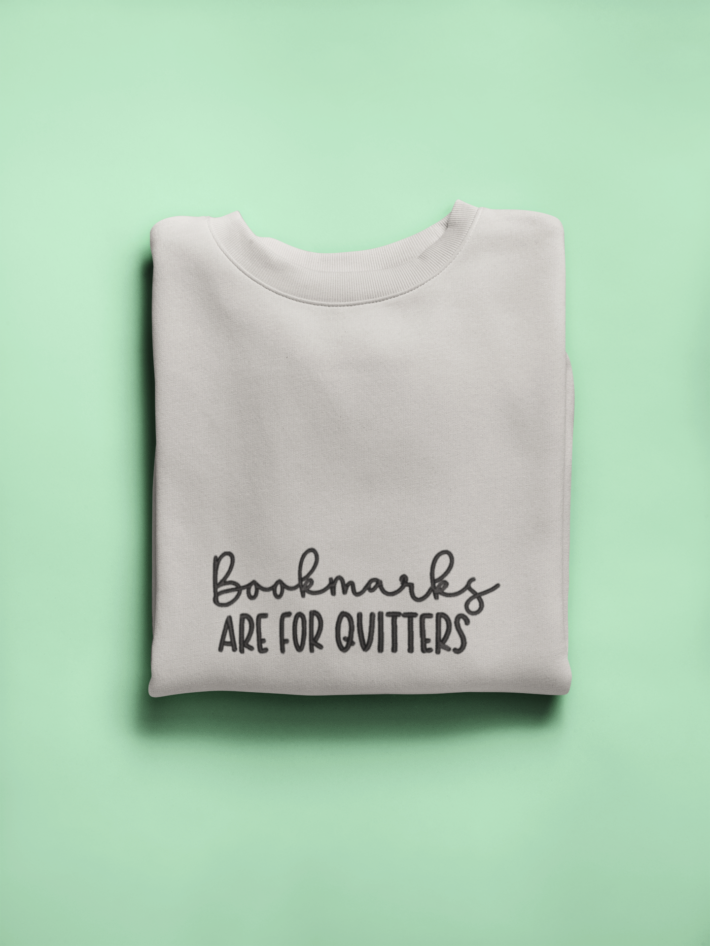 Bookmarks Are for Quitters Crewneck